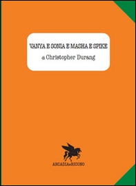 Vanya e Sonia e Masha e Spike - Librerie.coop Vanya e Sonia e Masha e Spike - Librerie.coop