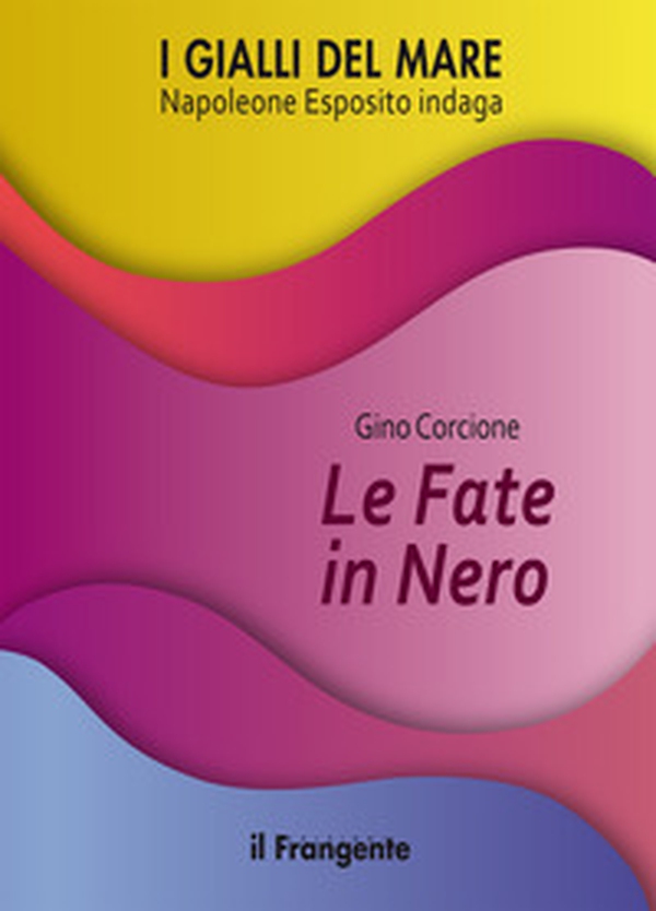 Le fate in nero. Napoleone Esposito indaga - Librerie.coop Le fate in nero. Napoleone Esposito indaga - Librerie.coop