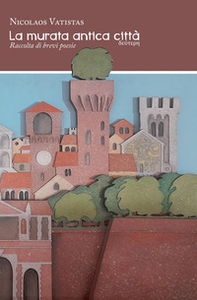 La murata antica città. Deutere - Librerie.coop