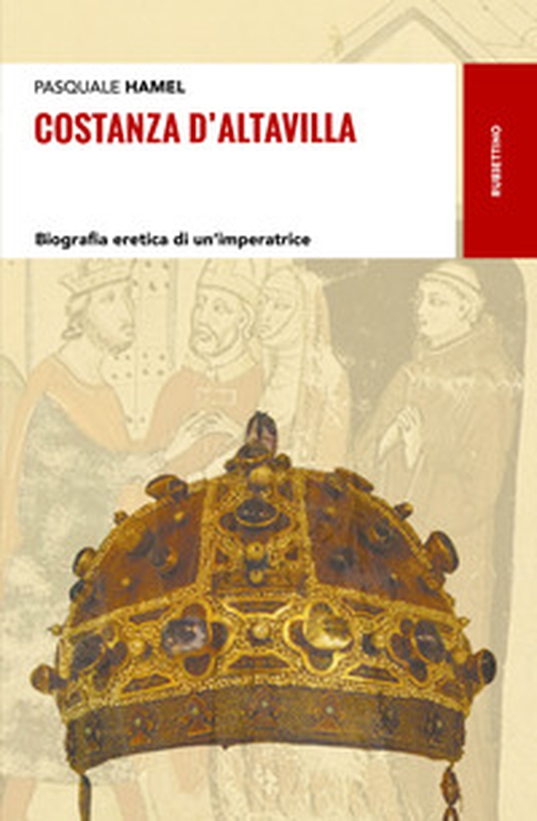 Costanza D'Altavilla. Biografia eretica di un'imperatrice - Librerie.coop Costanza D'Altavilla. Biografia eretica di un'imperatrice - Librerie.coop