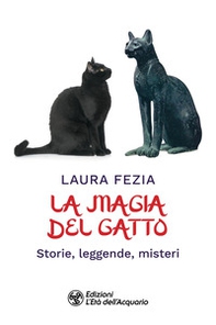 La magia del gatto. Storie, leggende, misteri - Librerie.coop