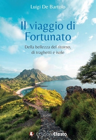 Il viaggio di Fortunato. Della bellezza del ritorno, di traghetti e isole - Librerie.coop