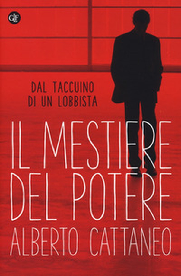 Il mestiere del potere. Dal taccuino di un lobbista - Librerie.coop Il mestiere del potere. Dal taccuino di un lobbista - Librerie.coop