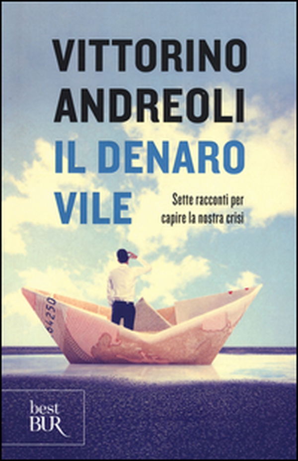 Il denaro vile. Sette racconti per capire la nostra crisi - Librerie.coop Il denaro vile. Sette racconti per capire la nostra crisi - Librerie.coop
