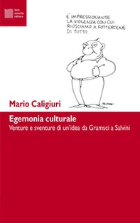 Egemonia culturale. Venture e sventure di un'idea da Gramsci a Salvini - Librerie.coop Egemonia culturale. Venture e sventure di un'idea da Gramsci a Salvini - Librerie.coop