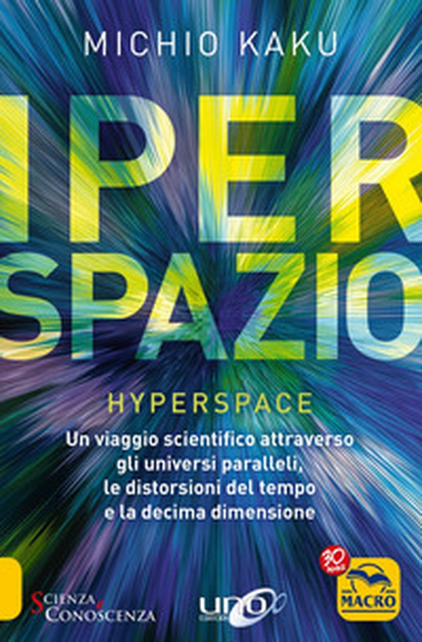 Iperspazio. Un viaggio scientifico attraverso gli universi paralleli, le distorsioni del tempo e la decima dimensione - Librerie.coop Iperspazio. Un viaggio scientifico attraverso gli universi paralleli, le distorsioni del tempo e la decima dimensione - Librerie.coop