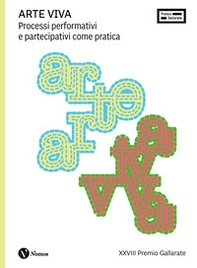 Arte Viva. Processi performativi e partecipativi come pratica - Librerie.coop