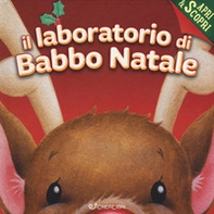 Il laboratorio di Babbo Natale. Apri & scopri - Librerie.coop