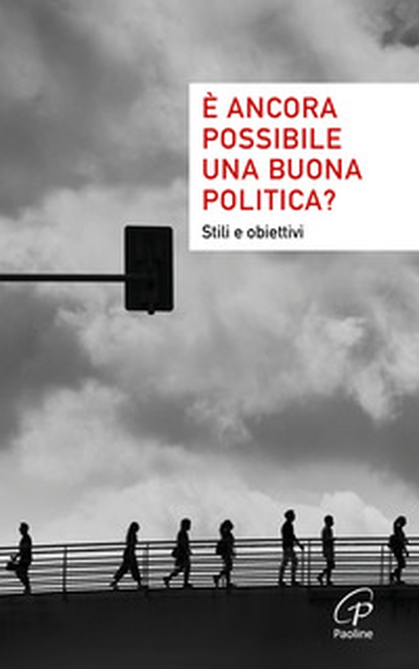 È ancora possibile una buona politica? Stili e obiettivi - Librerie.coop È ancora possibile una buona politica? Stili e obiettivi - Librerie.coop