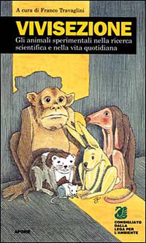 Vivisezione. Gli animali sperimentali nella ricerca scientifica e nella vita quotidiana - Librerie.coop Vivisezione. Gli animali sperimentali nella ricerca scientifica e nella vita quotidiana - Librerie.coop