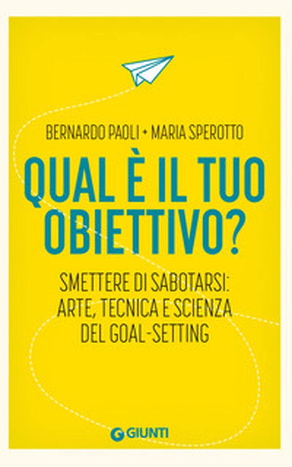 Qual è il tuo obiettivo? Smettere di sabotarsi: arte, tecnica e scienza del goal-setting - Librerie.coop Qual è il tuo obiettivo? Smettere di sabotarsi: arte, tecnica e scienza del goal-setting - Librerie.coop