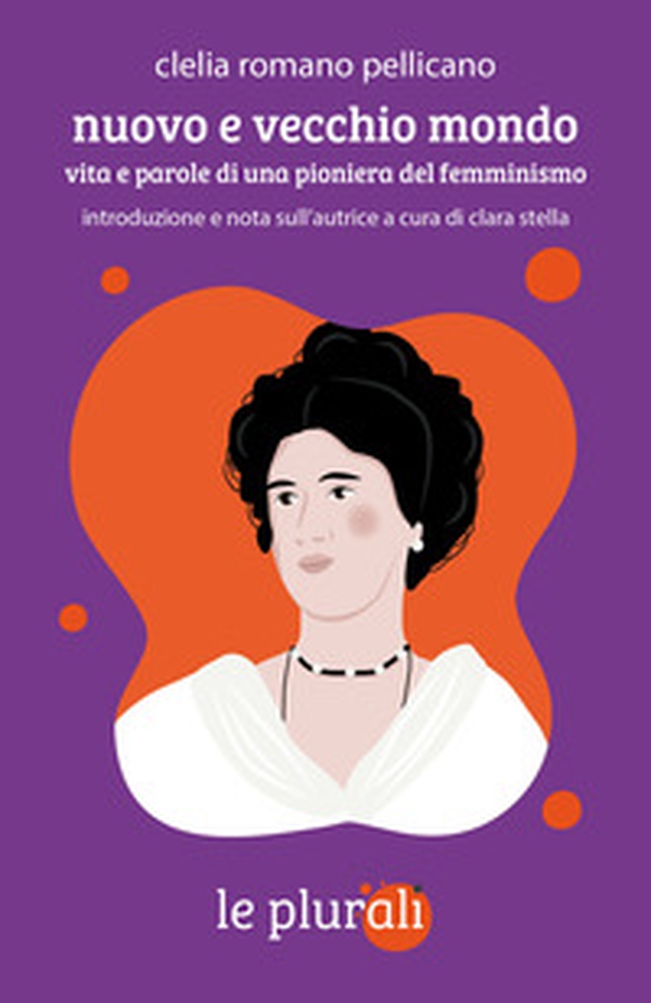 Nuovo e vecchio mondo. Vita e parole di una pioniera del femminismo - Librerie.coop Nuovo e vecchio mondo. Vita e parole di una pioniera del femminismo - Librerie.coop
