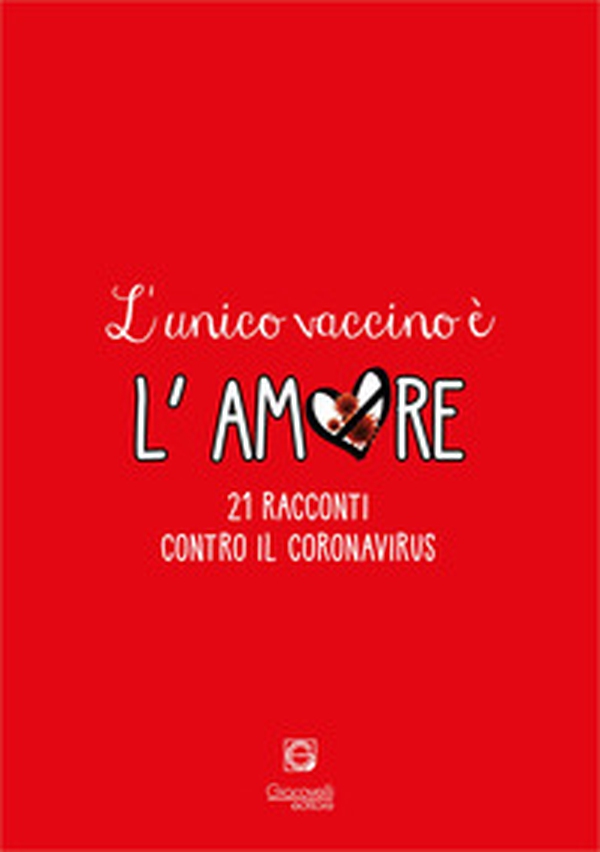 L'unico vaccino è l'amore. 21 racconti contro il coronavirus - Librerie.coop L'unico vaccino è l'amore. 21 racconti contro il coronavirus - Librerie.coop