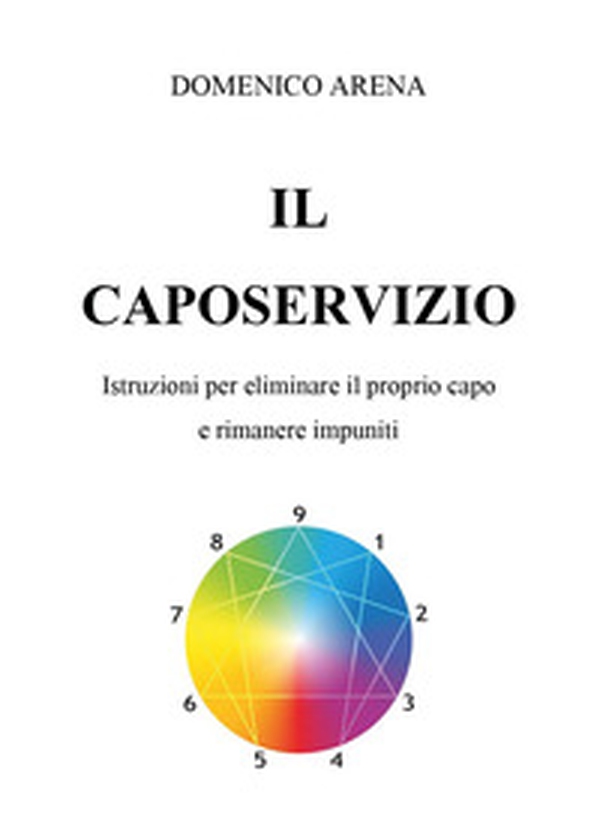 Il caposervizio. Istruzioni per eliminare il proprio capo e rimanere impuniti - Librerie.coop