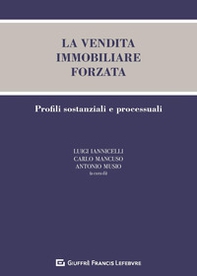 La vendita immobiliare forzata. Profili sostanziali e processuali - Librerie.coop