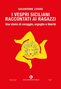 I Vespri siciliani raccontati ai ragazzi: una storia di coraggio, orgoglio e libertà. Una storia di coraggio, orgoglio e libertà - Librerie.coop