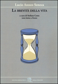 La brevità della vita. Testo latino a fronte - Librerie.coop