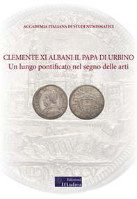 Clemente XI Albani: il Papa di Urbino. Un lungo pontificato nel segno delle arti - Librerie.coop