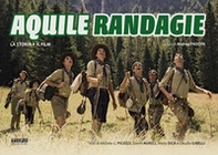Aquile randagie. La storia. Il film - Librerie.coop
