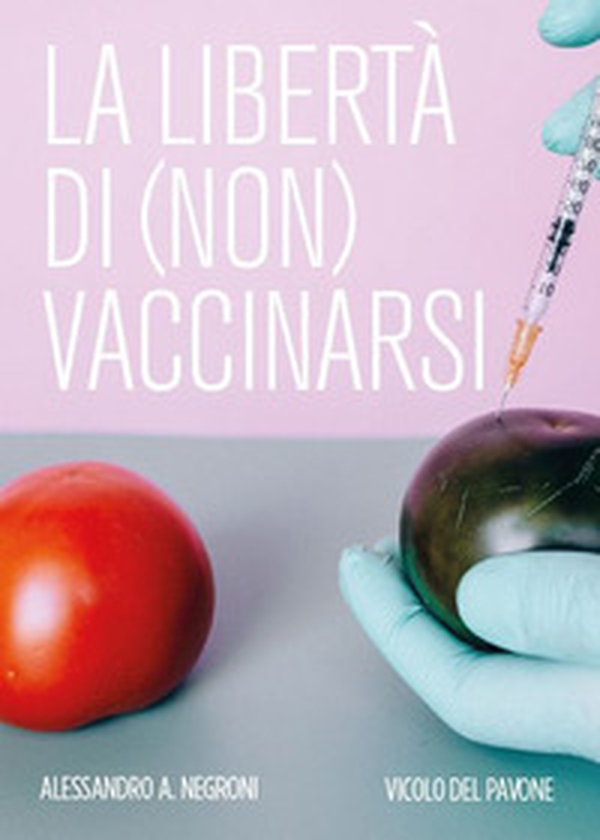 La libertà di (non) vaccinarsi - Librerie.coop La libertà di (non) vaccinarsi - Librerie.coop