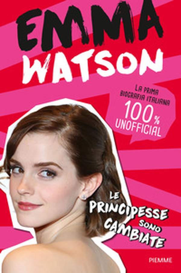 Emma Watson. Le principesse sono cambiate - Librerie.coop Emma Watson. Le principesse sono cambiate - Librerie.coop