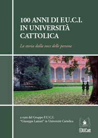 100 anni di F.U.C.I. in Università Cattolica. La storia dalla voce delle persone - Librerie.coop