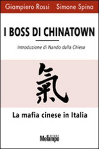 I boss di Chinatown. La mafia cinese in Italia - Librerie.coop