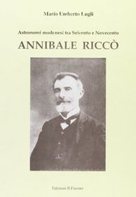 Annibale Riccò. Astronomi modenesi tra Seicento e Novecento - Librerie.coop