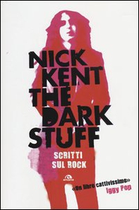The dark stuff. Scritti sul rock - Librerie.coop