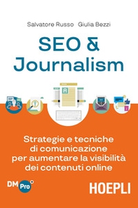 SEO & journalism. Strategie e tecniche di comunicazione per aumentare la visibilità dei contenuti online - Librerie.coop