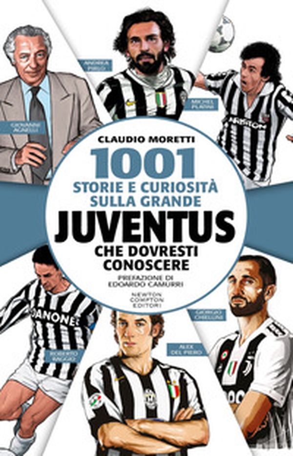 1001 storie e curiosità sulla grande Juventus che dovresti conoscere - Librerie.coop