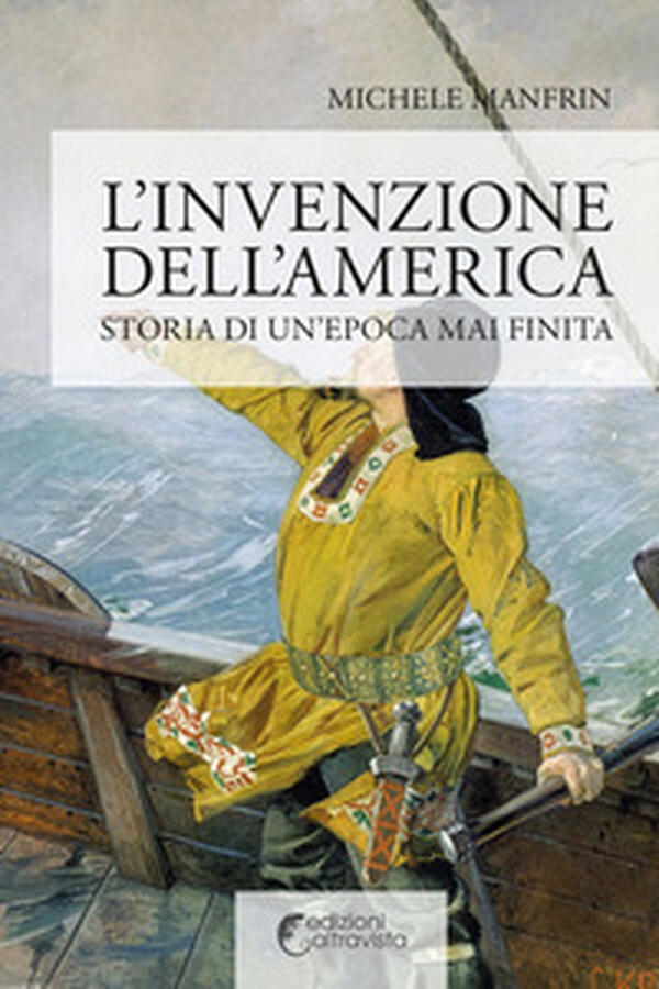 L'invenzione dell'America. Storia di un'epoca mai finita - Librerie.coop