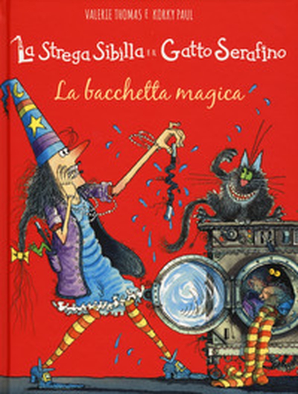 La bacchetta magica. La strega Sibilla e il gatto Serafino - Librerie.coop La bacchetta magica. La strega Sibilla e il gatto Serafino - Librerie.coop