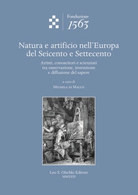 Natura e artificio nell'Europa del Seicento e Settecento. Artisti, conoscitori e scienziati tra osservazione, invenzione e diffusione del sapere - Librerie.coop Natura e artificio nell'Europa del Seicento e Settecento. Artisti, conoscitori e scienziati tra osservazione, invenzione e diffusione del sapere - Librerie.coop
