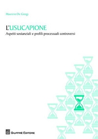 L'usucapione. Aspetti sostanziali e profili processuali controversi - Librerie.coop