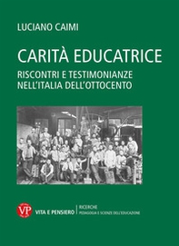 Carità educatrice. Riscontri e testimonianze nell'Italia dell'Ottocento - Librerie.coop
