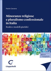 Minoranze religiose e pluralismo confessionale in Italia. Realtà e modelli giuridici - Librerie.coop