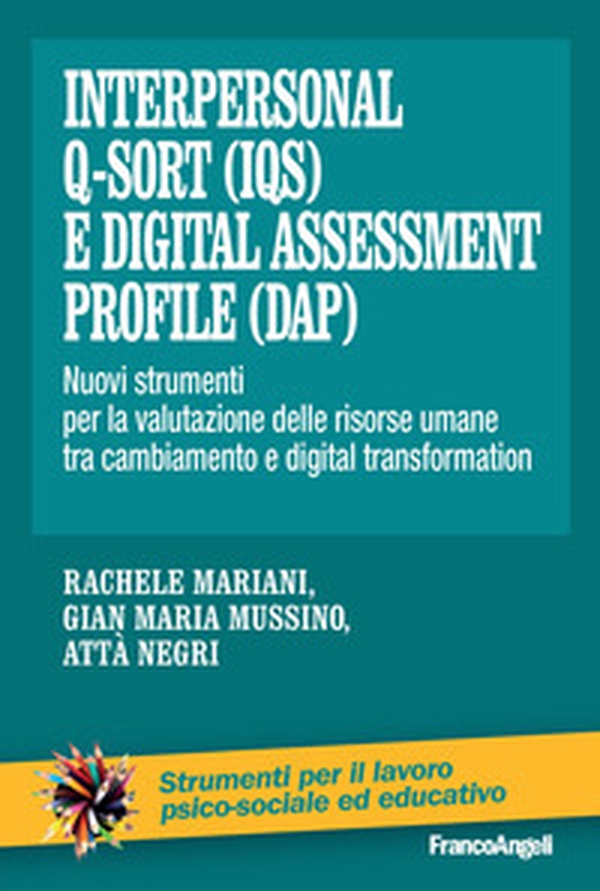 Interpersonal Q-Sort (IQS) e digital assessment profile (Dap). Nuovi strumenti per la valutazione delle risorse umane tra cambiamento e digital transformation - Librerie.coop Interpersonal Q-Sort (IQS) e digital assessment profile (Dap). Nuovi strumenti per la valutazione delle risorse umane tra cambiamento e digital transformation - Librerie.coop