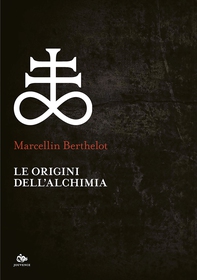 Le origini dell’alchimia - Librerie.coop