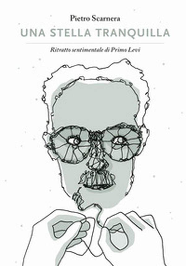 Una stella tranquilla. Ritratto sentimentale di Primo Levi - Librerie.coop Una stella tranquilla. Ritratto sentimentale di Primo Levi - Librerie.coop