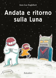 Andata e ritorno sulla luna - Librerie.coop Andata e ritorno sulla luna - Librerie.coop