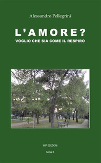 L'amore? Voglio che sia come il respiro - Librerie.coop