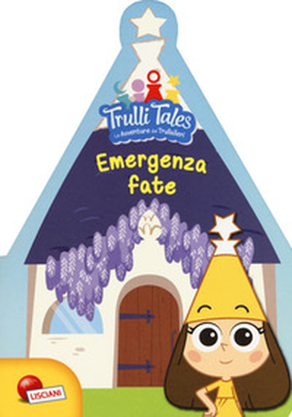 Emergenza fate. Trulli tales. Le avventure dei Trullalleri - Librerie.coop Emergenza fate. Trulli tales. Le avventure dei Trullalleri - Librerie.coop