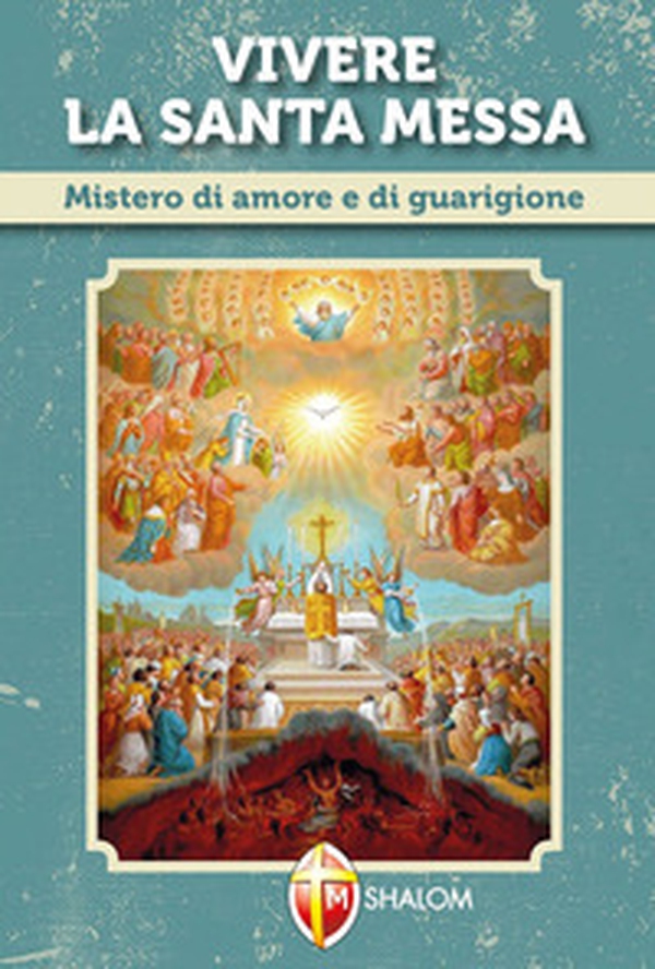 Vivere la santa messa. Mistero di amore e di guarigione - Librerie.coop Vivere la santa messa. Mistero di amore e di guarigione - Librerie.coop