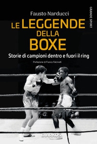 Le leggende della boxe. Storie di campioni dentro e fuori il ring - Librerie.coop