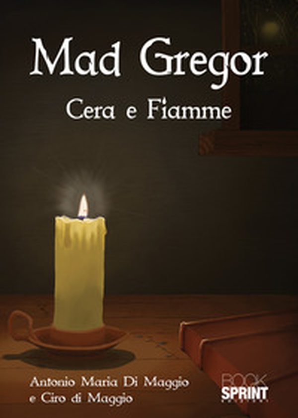 Mad Gregor. Cera e fiamme - Librerie.coop Mad Gregor. Cera e fiamme - Librerie.coop