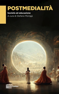 Postmedialità. Società ed educazione - Librerie.coop Postmedialità. Società ed educazione - Librerie.coop