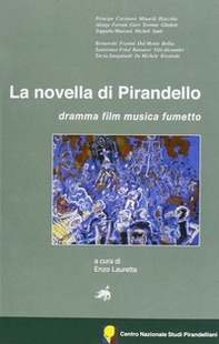 La novella di Pirandello. Dramma, film, musica, fumetto - Librerie.coop