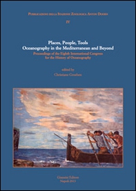 Place, people, tools. Oceanography in the Mediterranean and beyond. Proceedings of the Eighth International Congress for the history of oceanography - Librerie.coop Place, people, tools. Oceanography in the Mediterranean and beyond. Proceedings of the Eighth International Congress for the history of oceanography - Librerie.coop