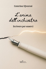 L'anima dell'inchiostro. Scrivere per esserci - Librerie.coop